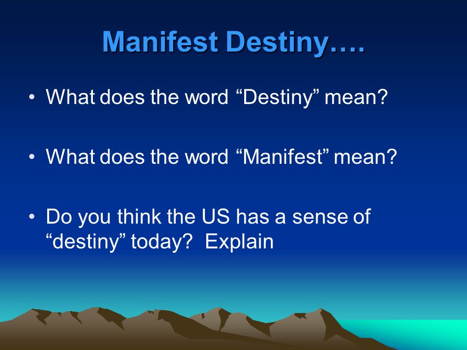 Manifest Destiny…. What does the word Destiny mean.